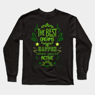 The best dreams happen when you're active RC04 Long Sleeve T-Shirt